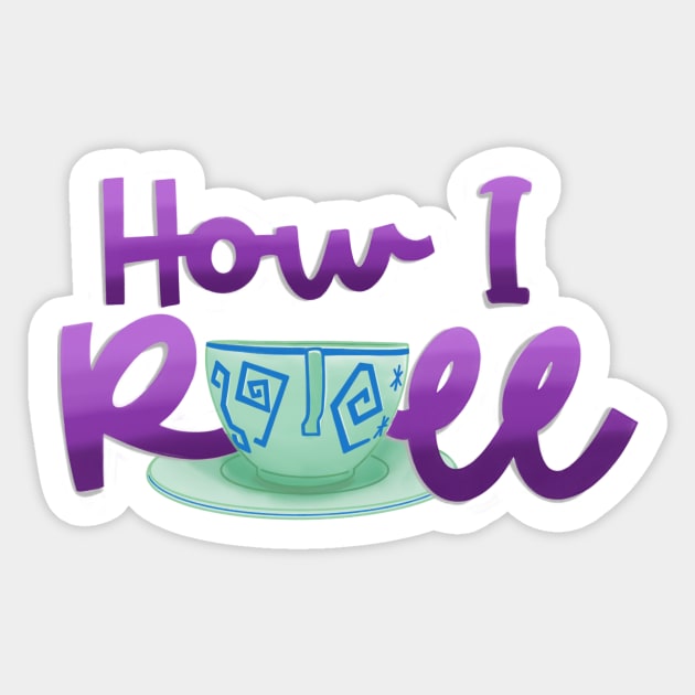 How I Roll (Teacups) Sticker by 28th&Hudson